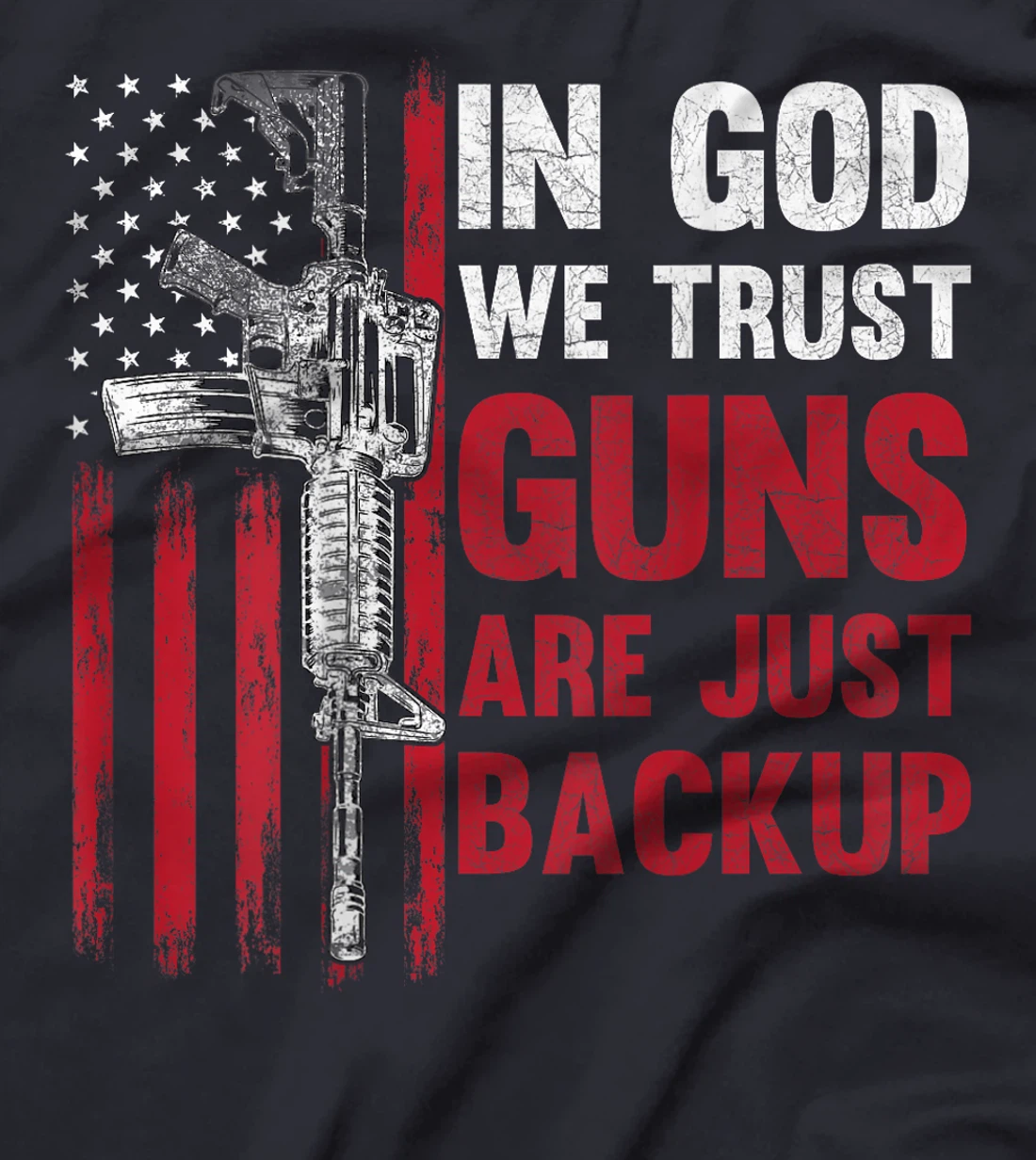 In God We Trust Guns Are Just Backup American Flag (ON BACK) T-Shirt