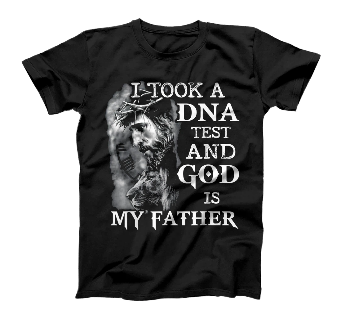 I took a dna test and God is my father T-Shirt