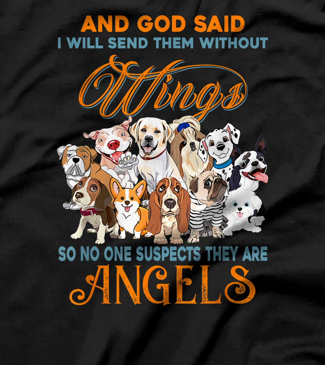 And God said I will send them without wings dogs T-Shirt