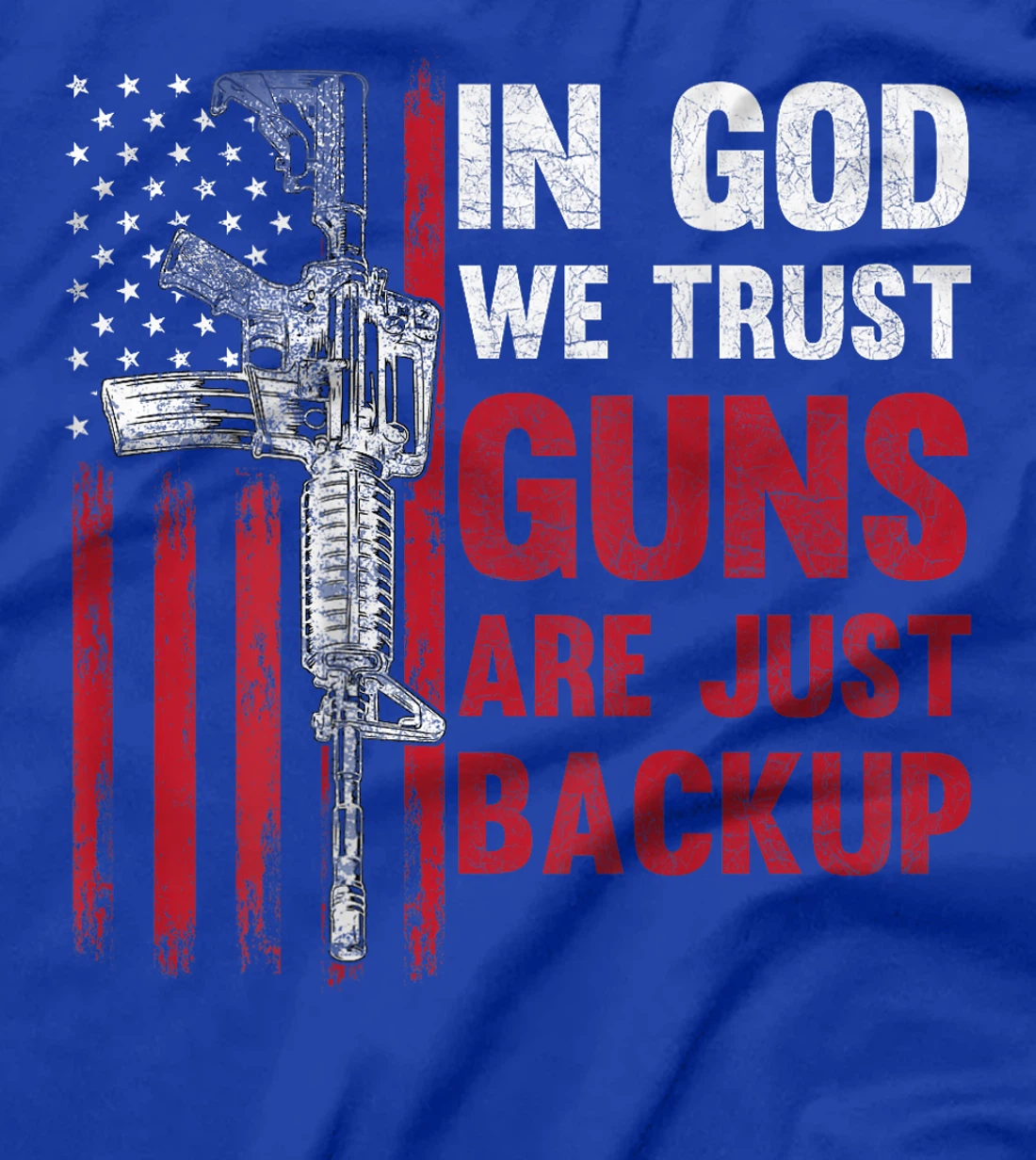 In God We Trust Guns Are Just Backup American Flag (ON BACK) T-Shirt
