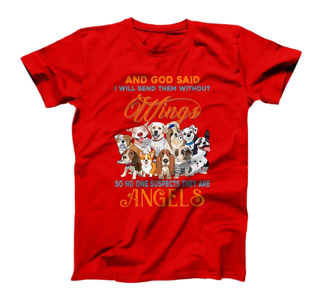 And God said I will send them without wings dogs T-Shirt