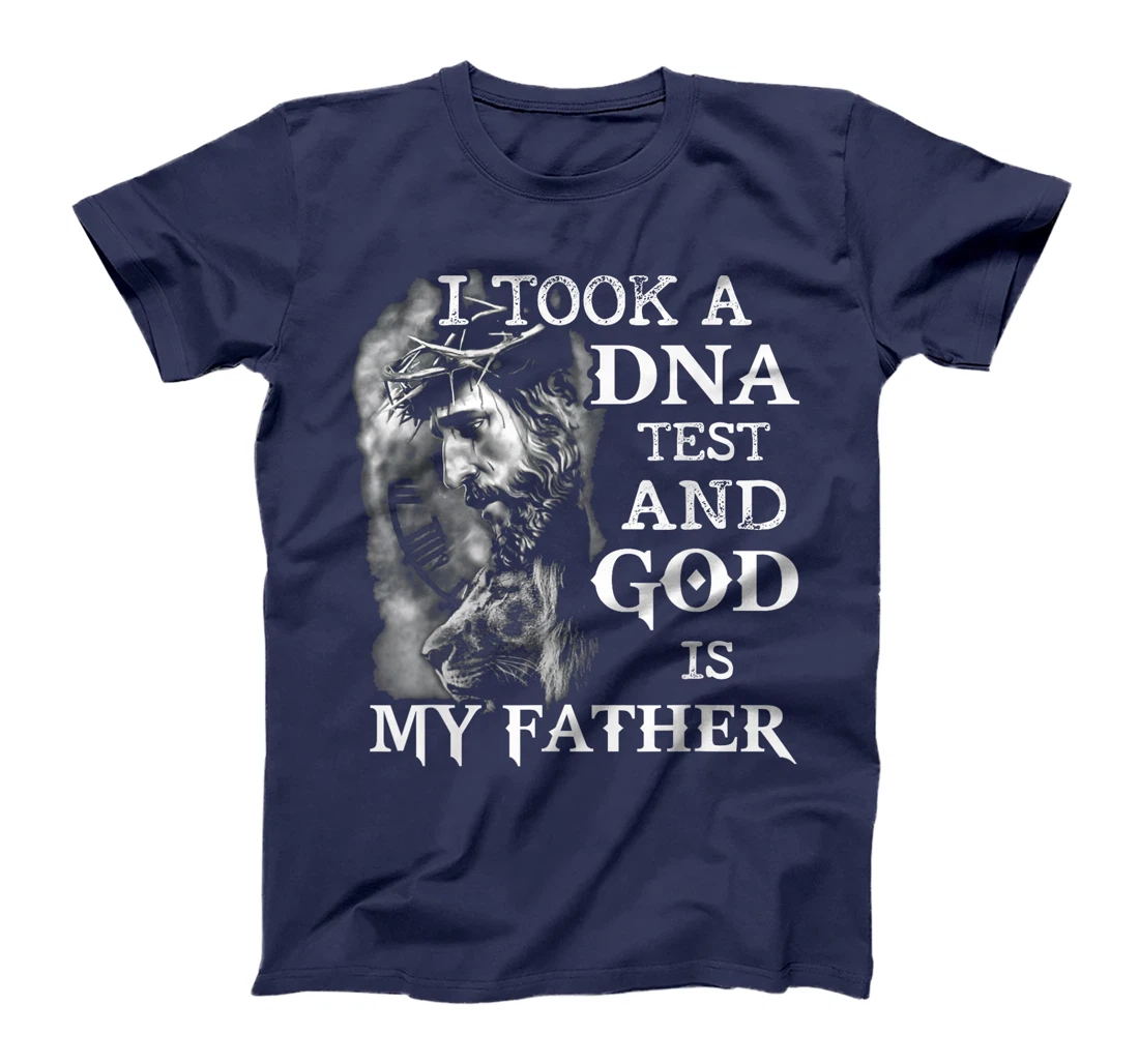 I took a dna test and God is my father T-Shirt