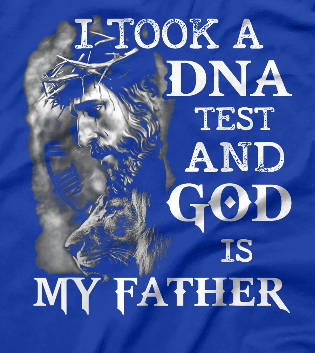 I took a dna test and God is my father T-Shirt