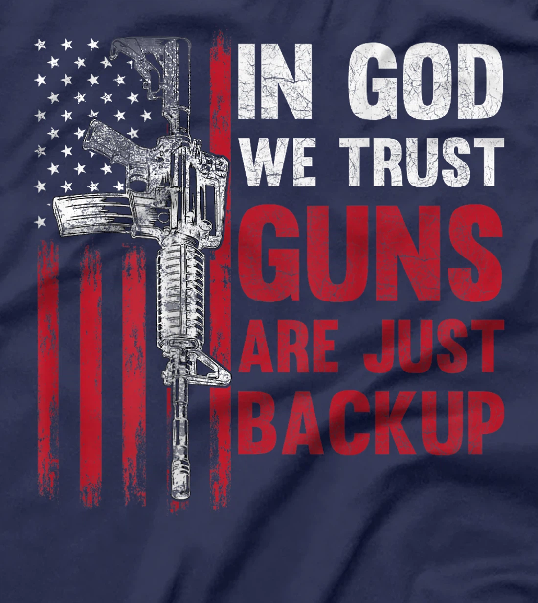 In God We Trust Guns Are Just Backup American Flag (ON BACK) T-Shirt