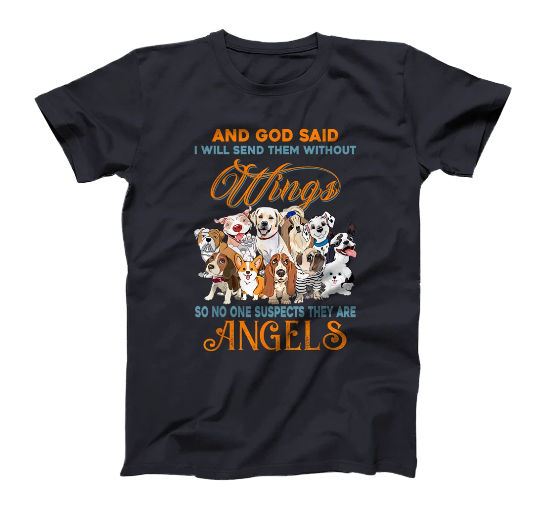And God said I will send them without wings dogs T-Shirt