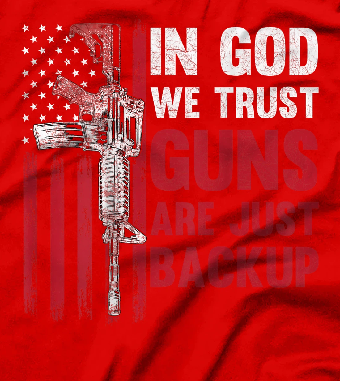 In God We Trust Guns Are Just Backup American Flag (ON BACK) T-Shirt