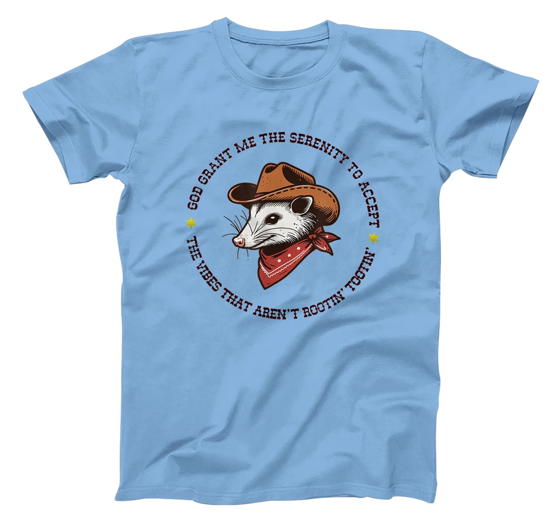 God Grant Me The Serenity Accept Vibes Aren't Rootin Tootin T-Shirt