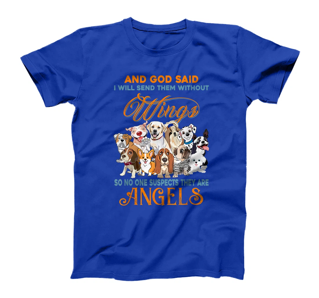 And God said I will send them without wings dogs T-Shirt