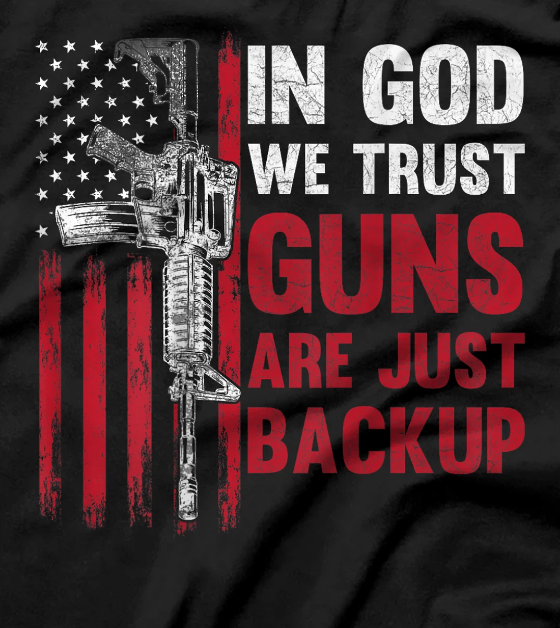 In God We Trust Guns Are Just Backup American Flag (ON BACK) T-Shirt