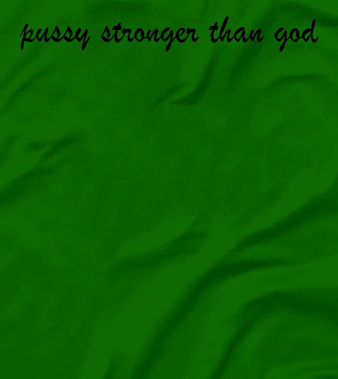 Womens pussy stronger than god T-Shirt