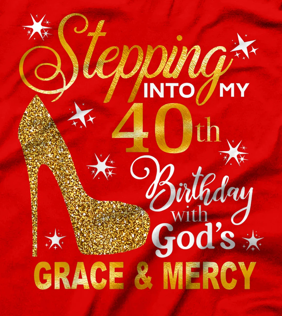 Stepping into my 40th birthday with God's grace & Mercy T-Shirt