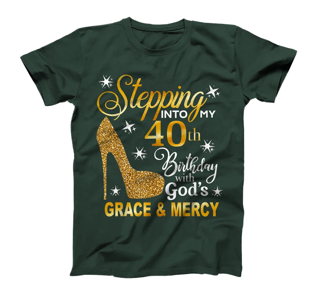 Stepping into my 40th birthday with God's grace & Mercy T-Shirt