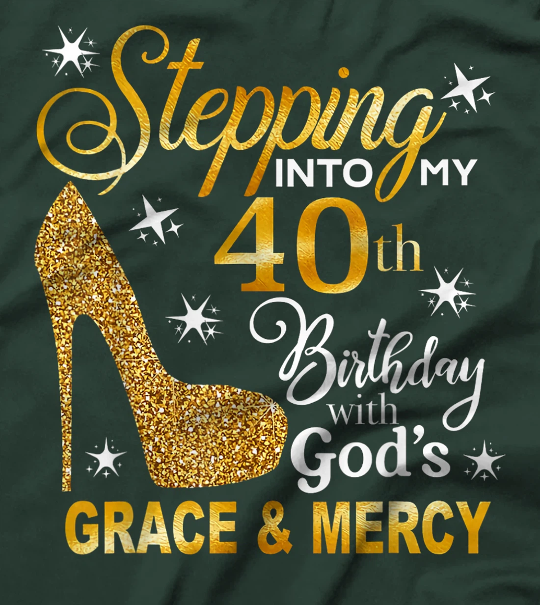 Stepping into my 40th birthday with God's grace & Mercy T-Shirt