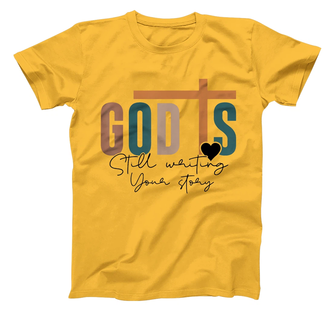 God Is Still Writing Your Story T-Shirt