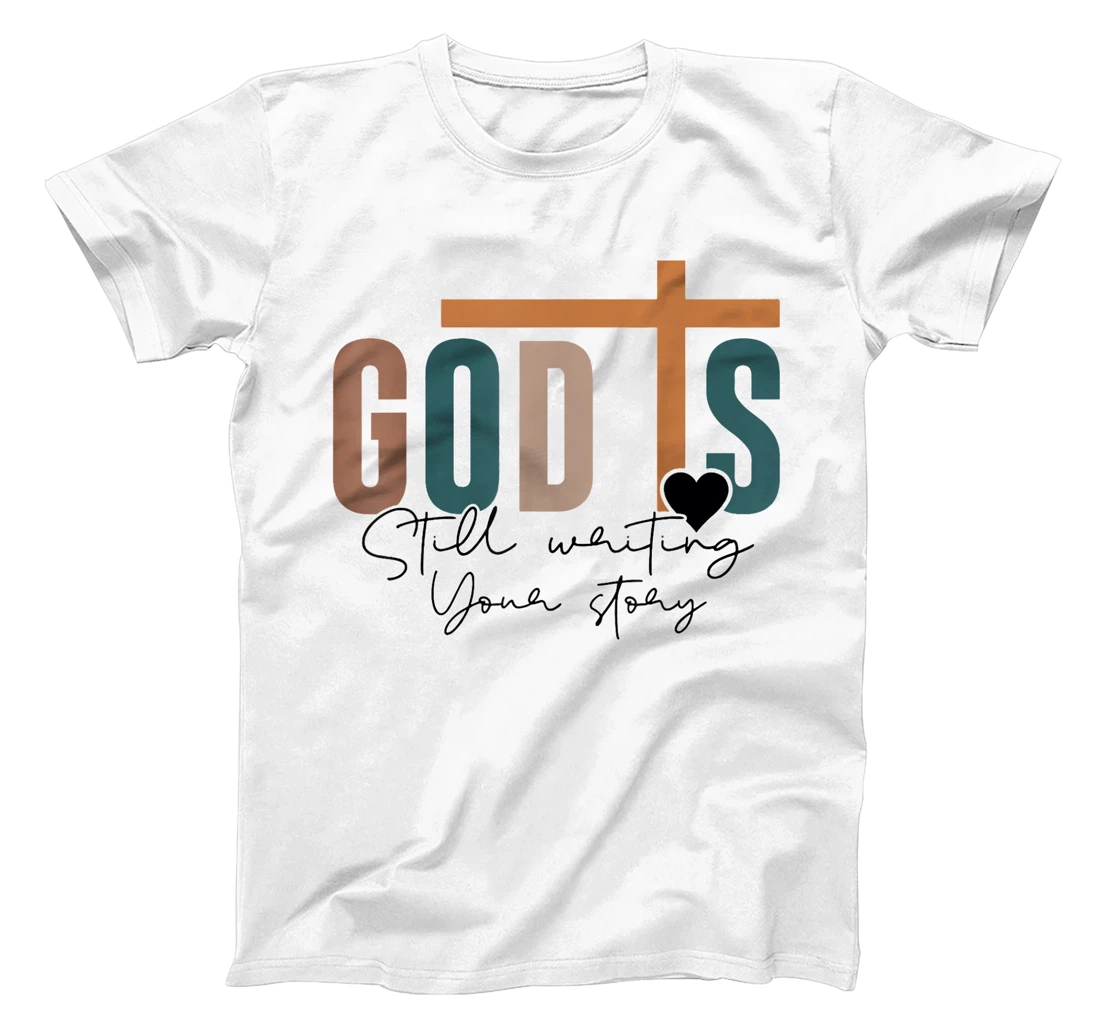God Is Still Writing Your Story T-Shirt