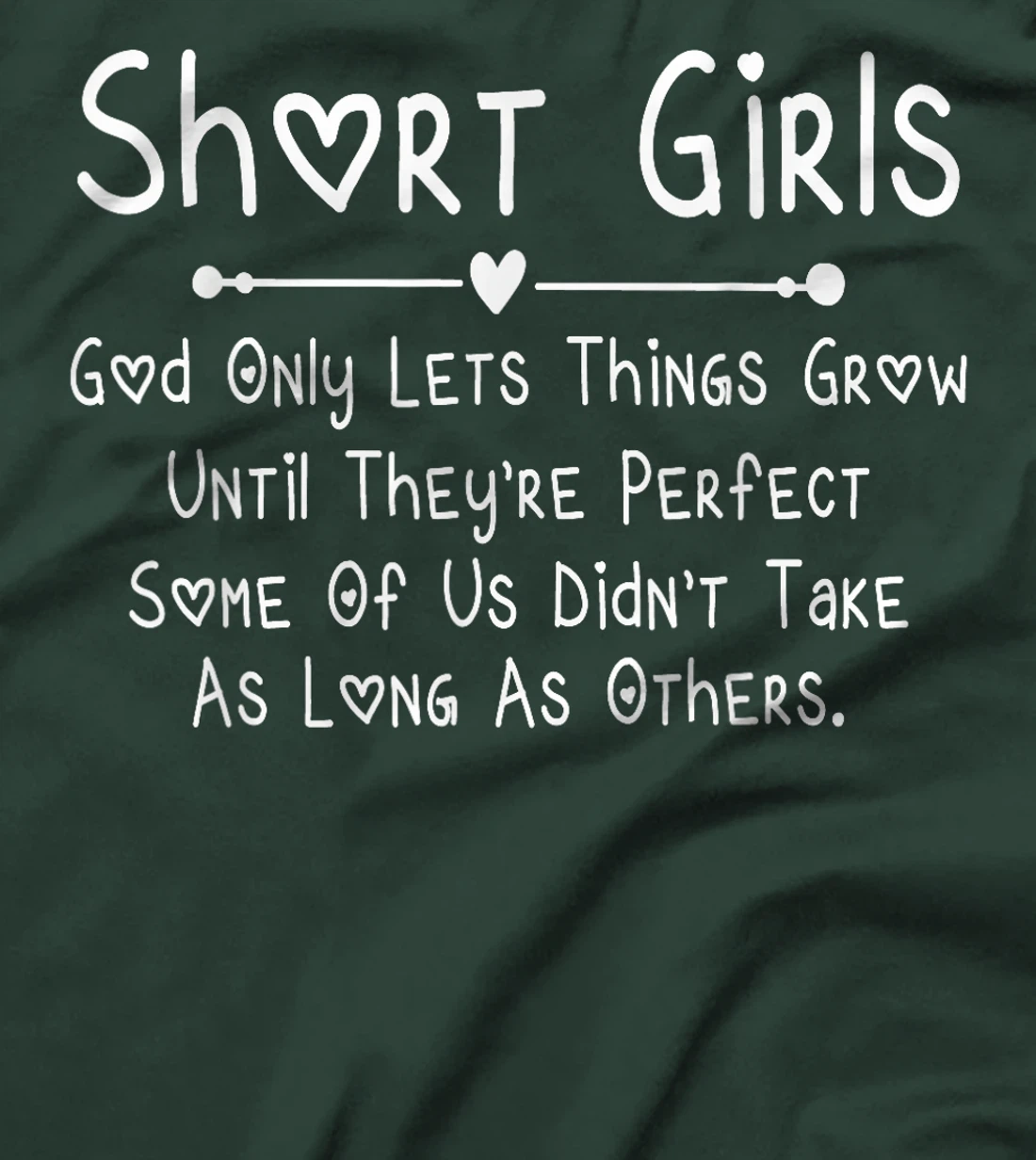 Short Girls God Only Lets Things Grow Until They're Perfect T-Shirt