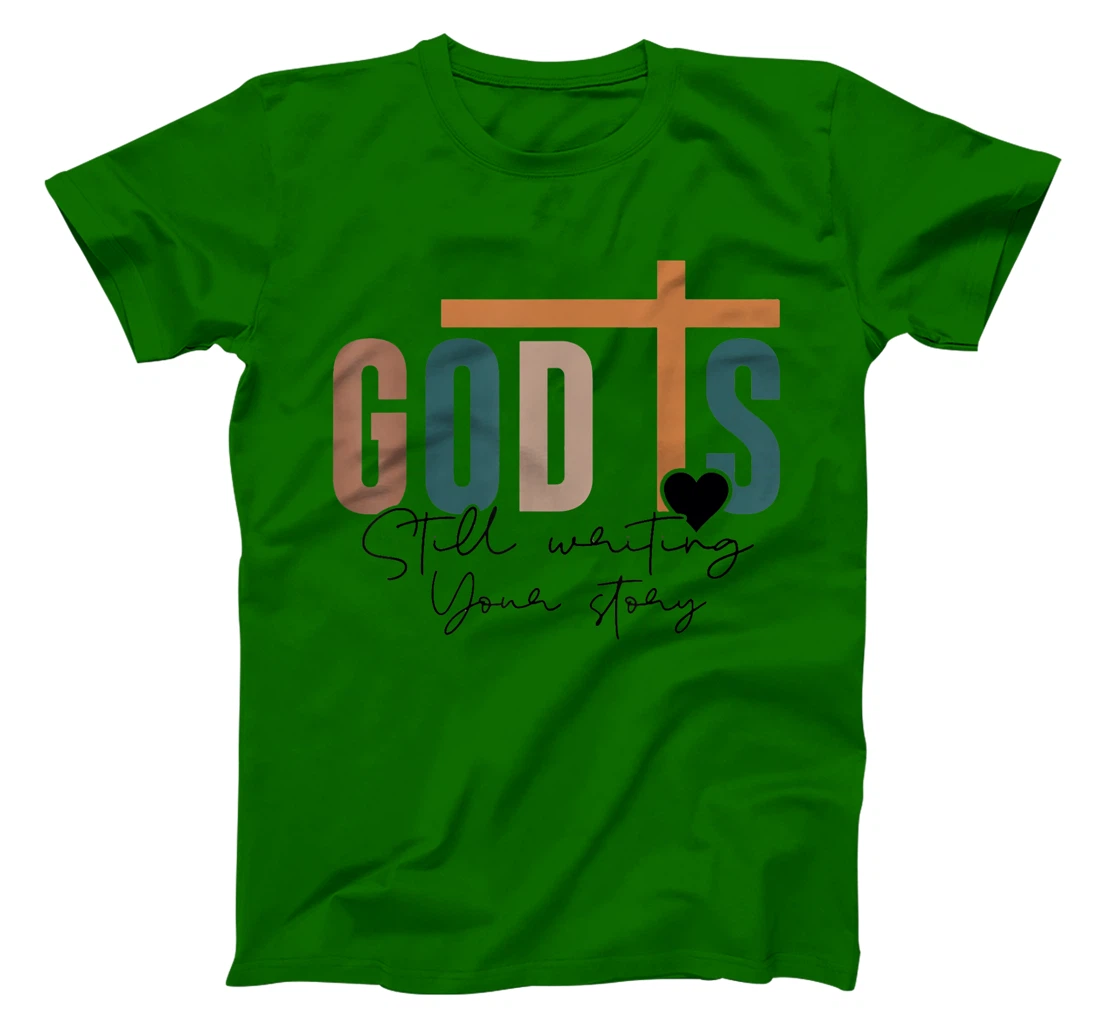 God Is Still Writing Your Story T-Shirt