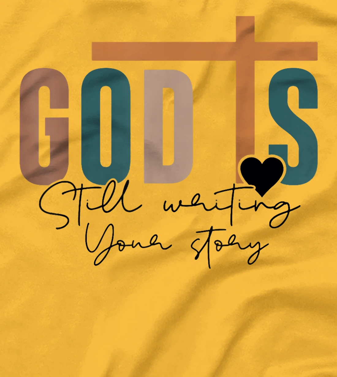 God Is Still Writing Your Story T-Shirt