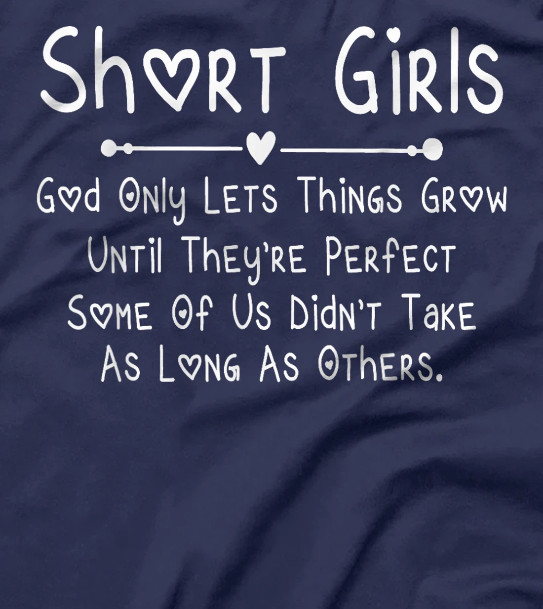 Short Girls God Only Lets Things Grow Until They're Perfect T-Shirt
