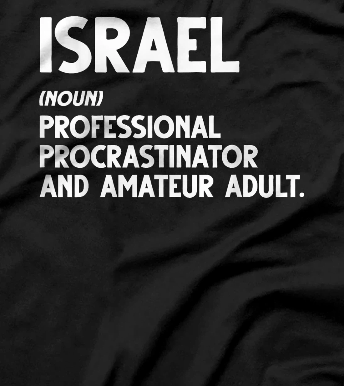 Israel - Professional Procrastinator & Amateur Adult Sweatsh T-Shirt