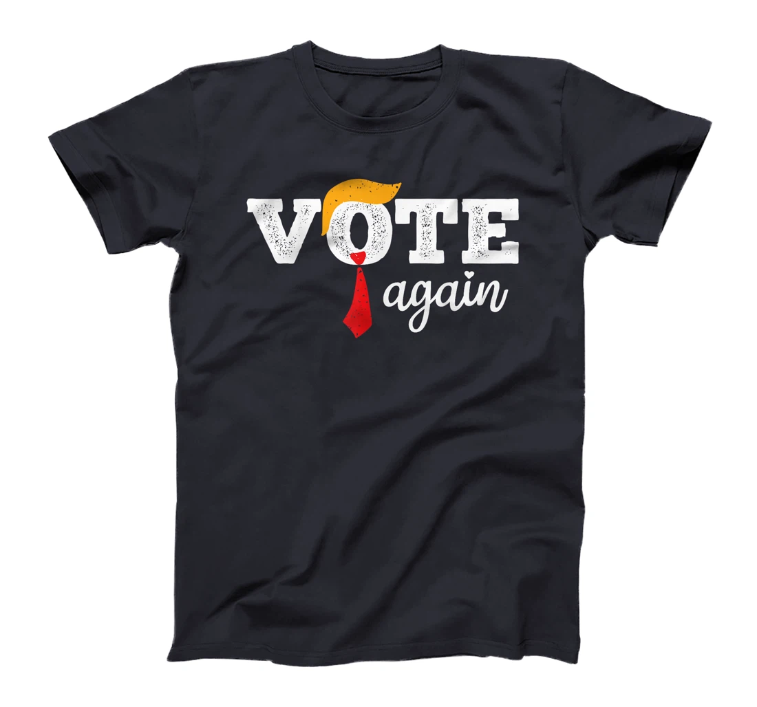 Trump Vote Again Funny Vote Trump Again T-Shirt