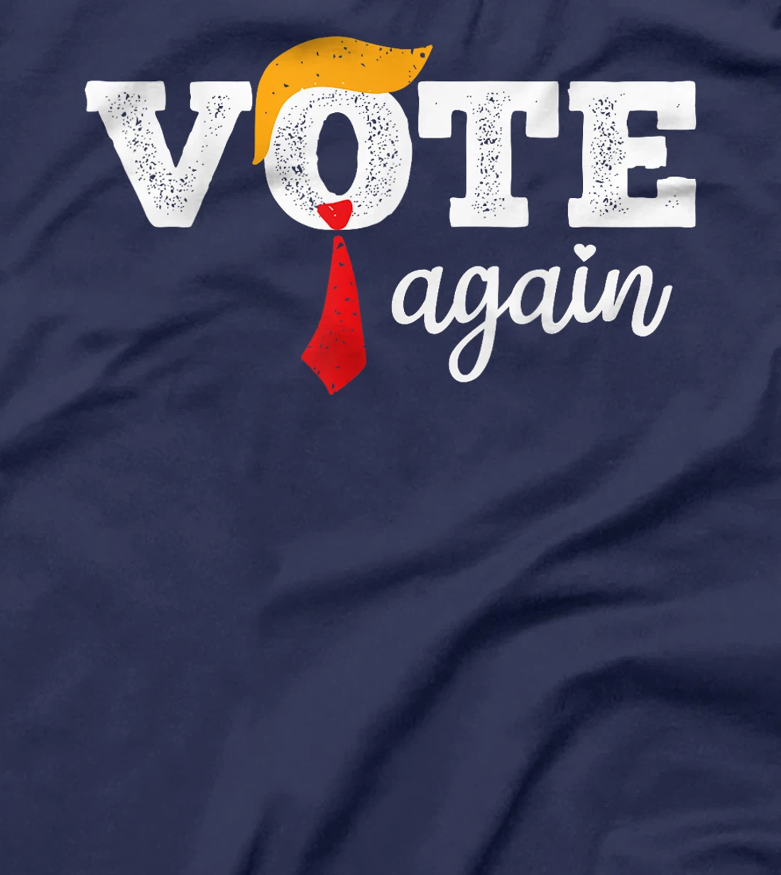 Trump Vote Again Funny Vote Trump Again T-Shirt