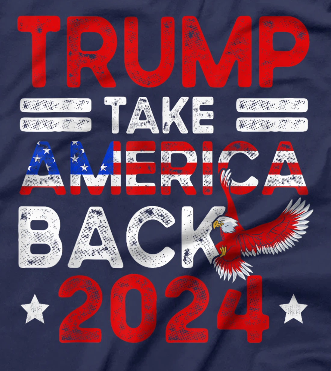 Trump 2024 Take America Back American Flag Trump 4th Of July T-Shirt
