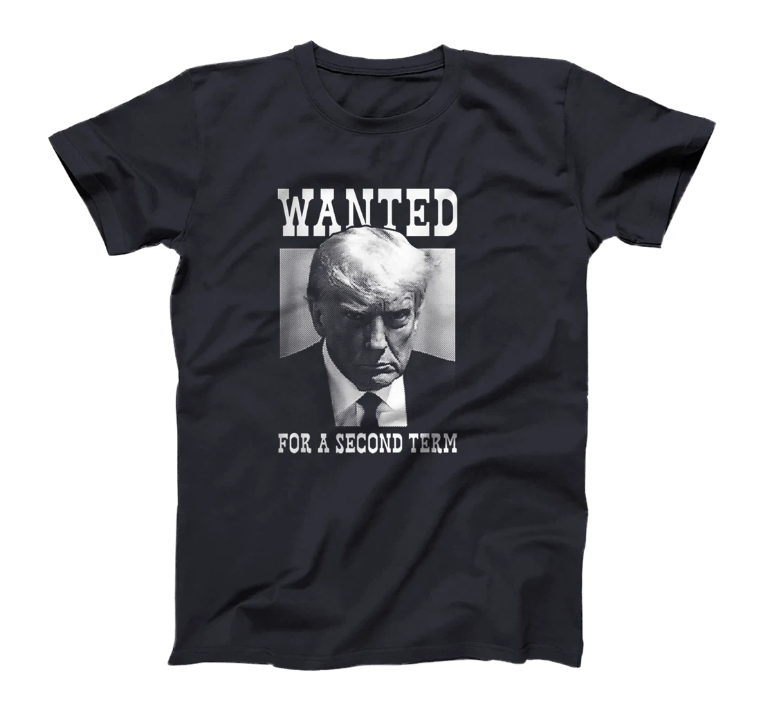 Trump Mugshot Wanted For Second Term 2024 T-Shirt