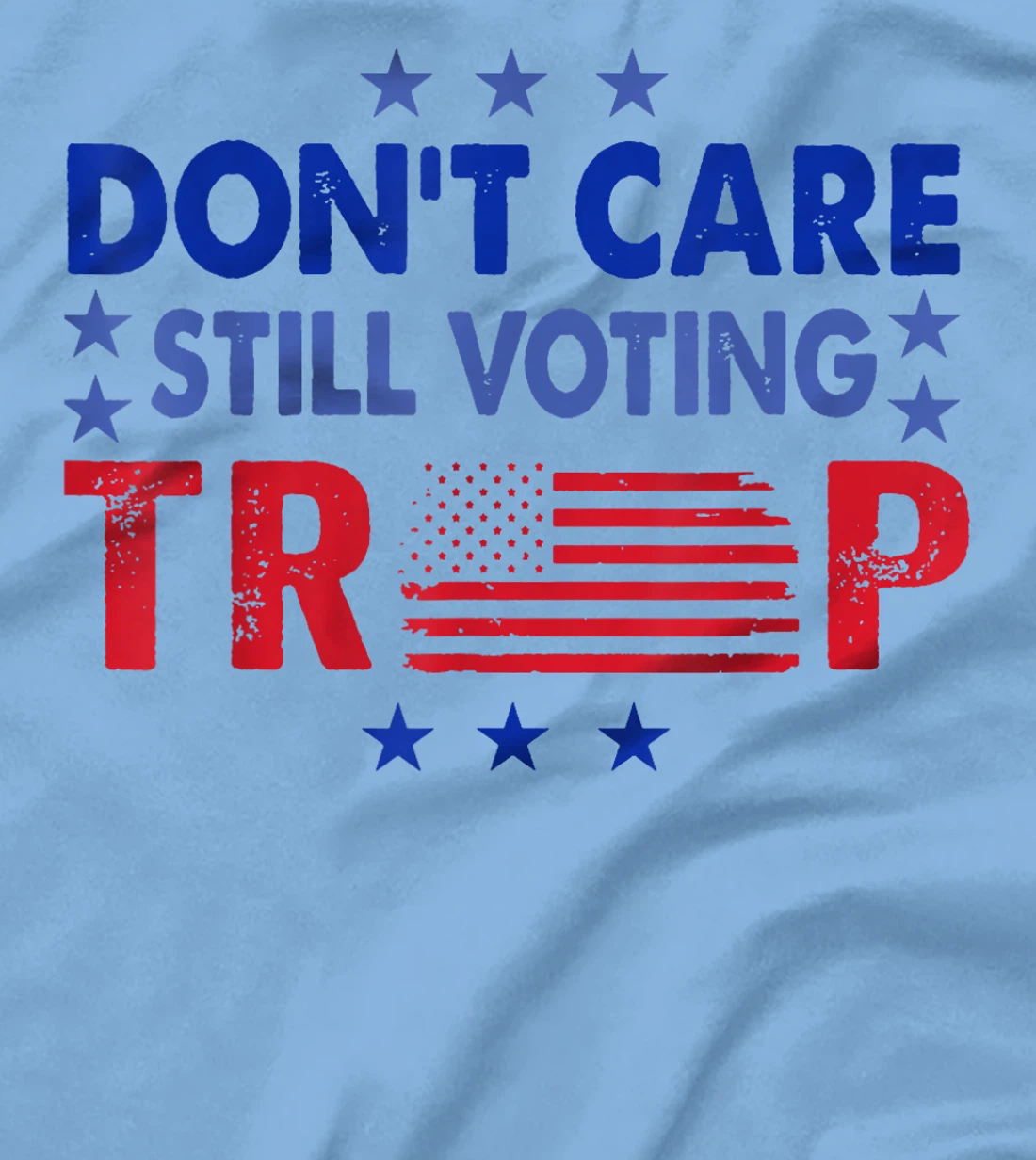 Don't Care Still Voting Trump T-Shirt