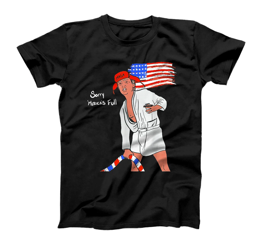 Sorry Mericas Full Trump Maga T-Shirt