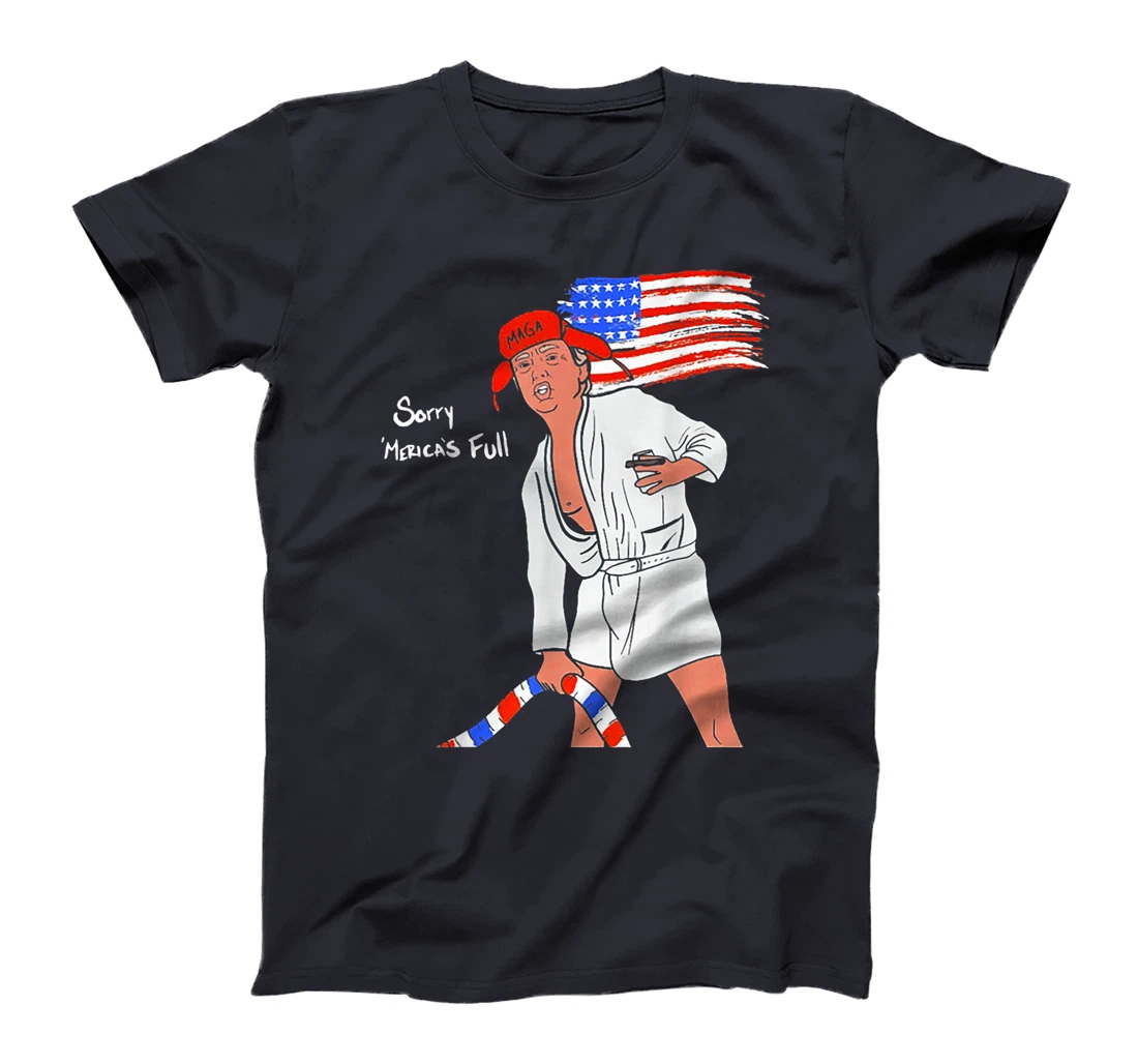 Sorry Mericas Full Trump Maga T-Shirt