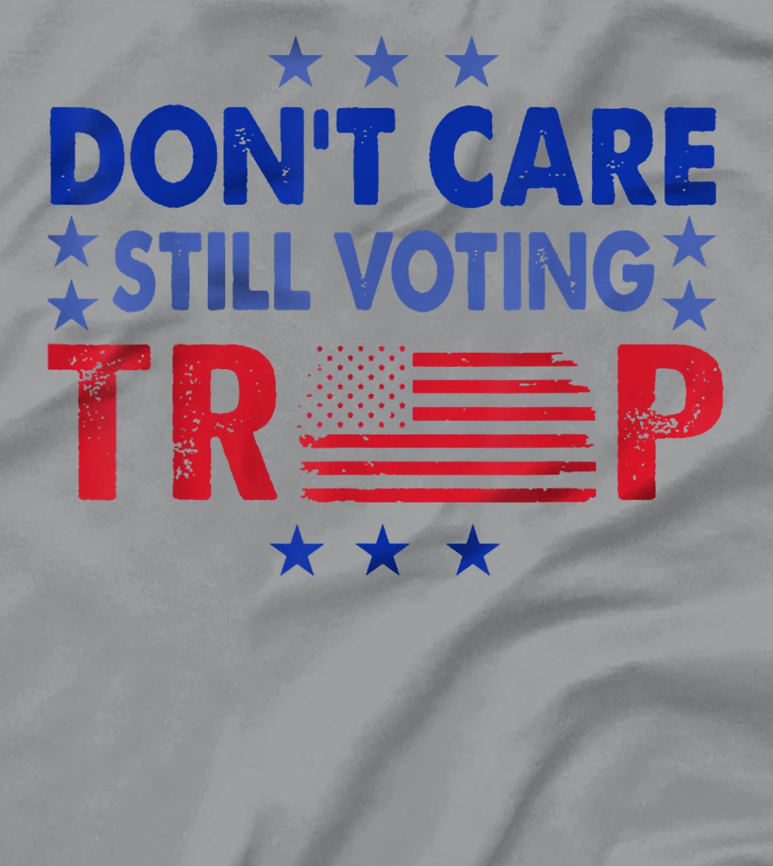 Don't Care Still Voting Trump T-Shirt