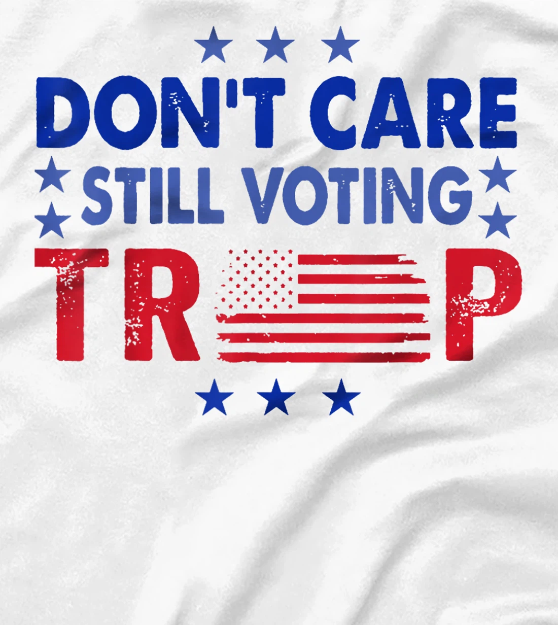 Don't Care Still Voting Trump T-Shirt