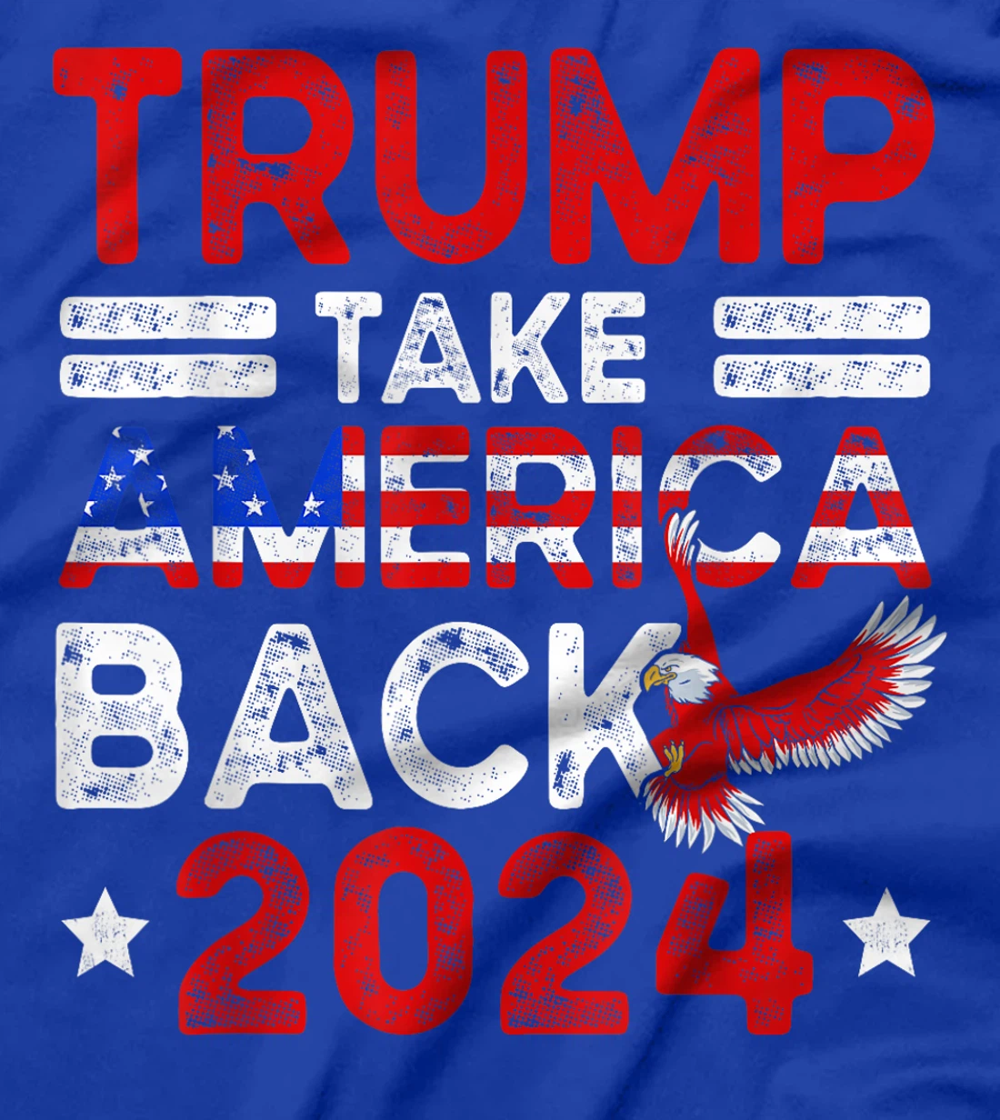 Trump 2024 Take America Back American Flag Trump 4th Of July T-Shirt
