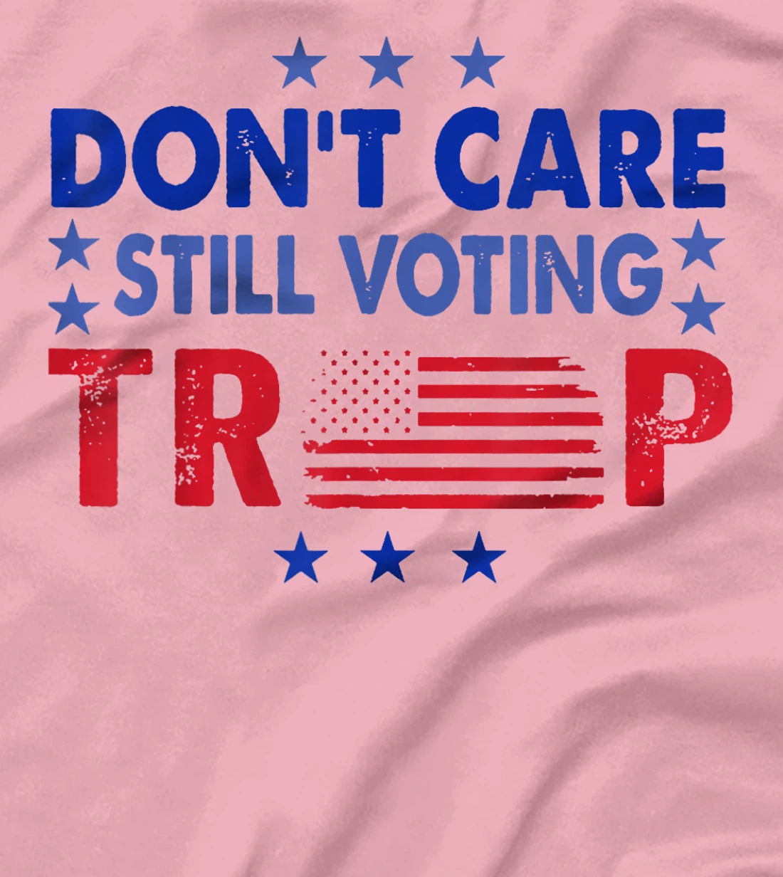 Don't Care Still Voting Trump T-Shirt