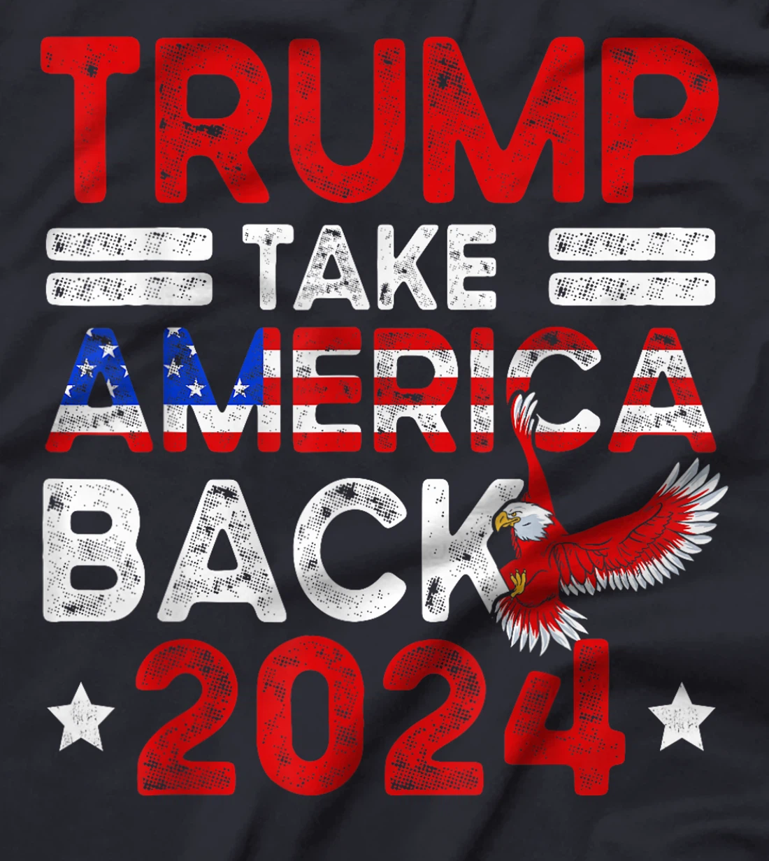Trump 2024 Take America Back American Flag Trump 4th Of July T-Shirt