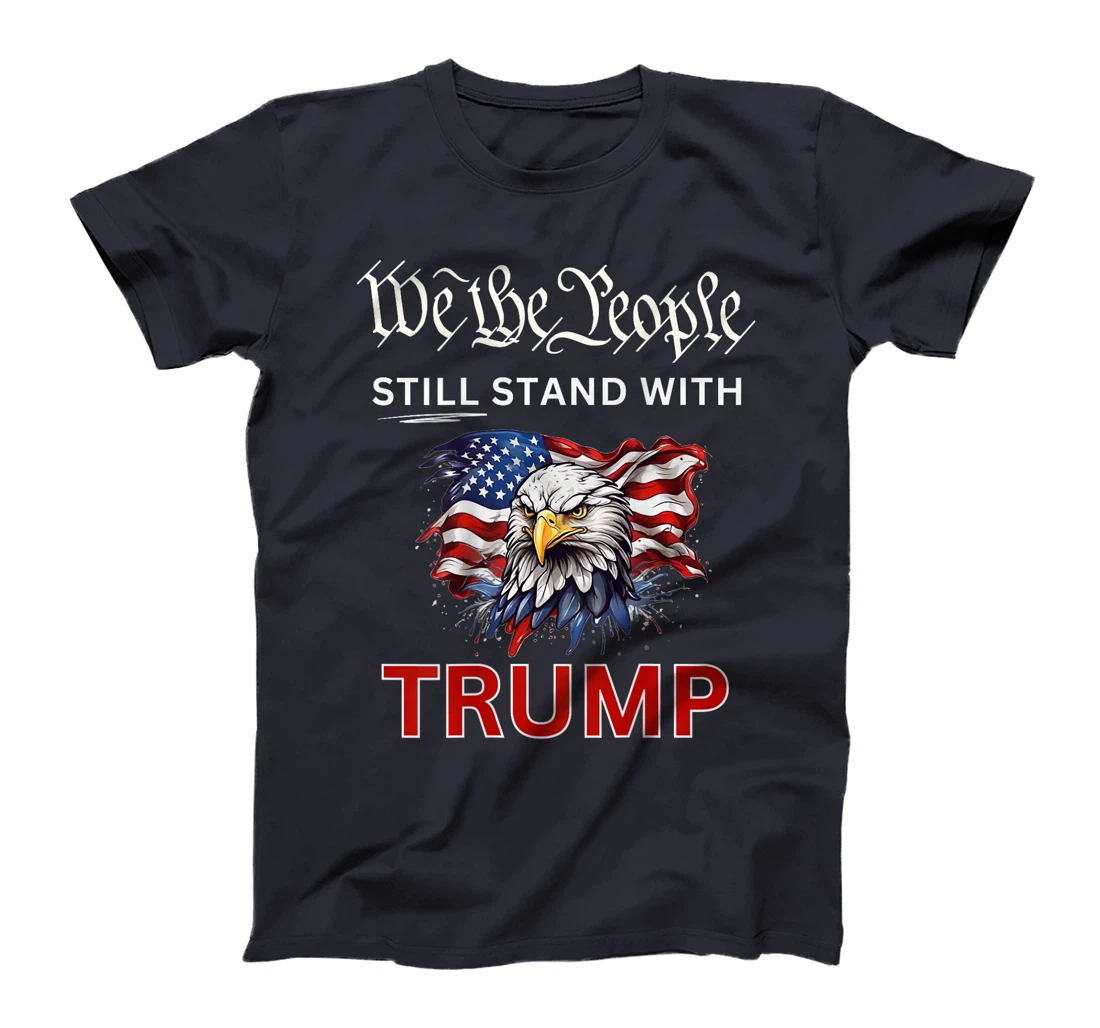 STILL Stand With TRUMP 2024 We the People Have Had Enough T-Shirt
