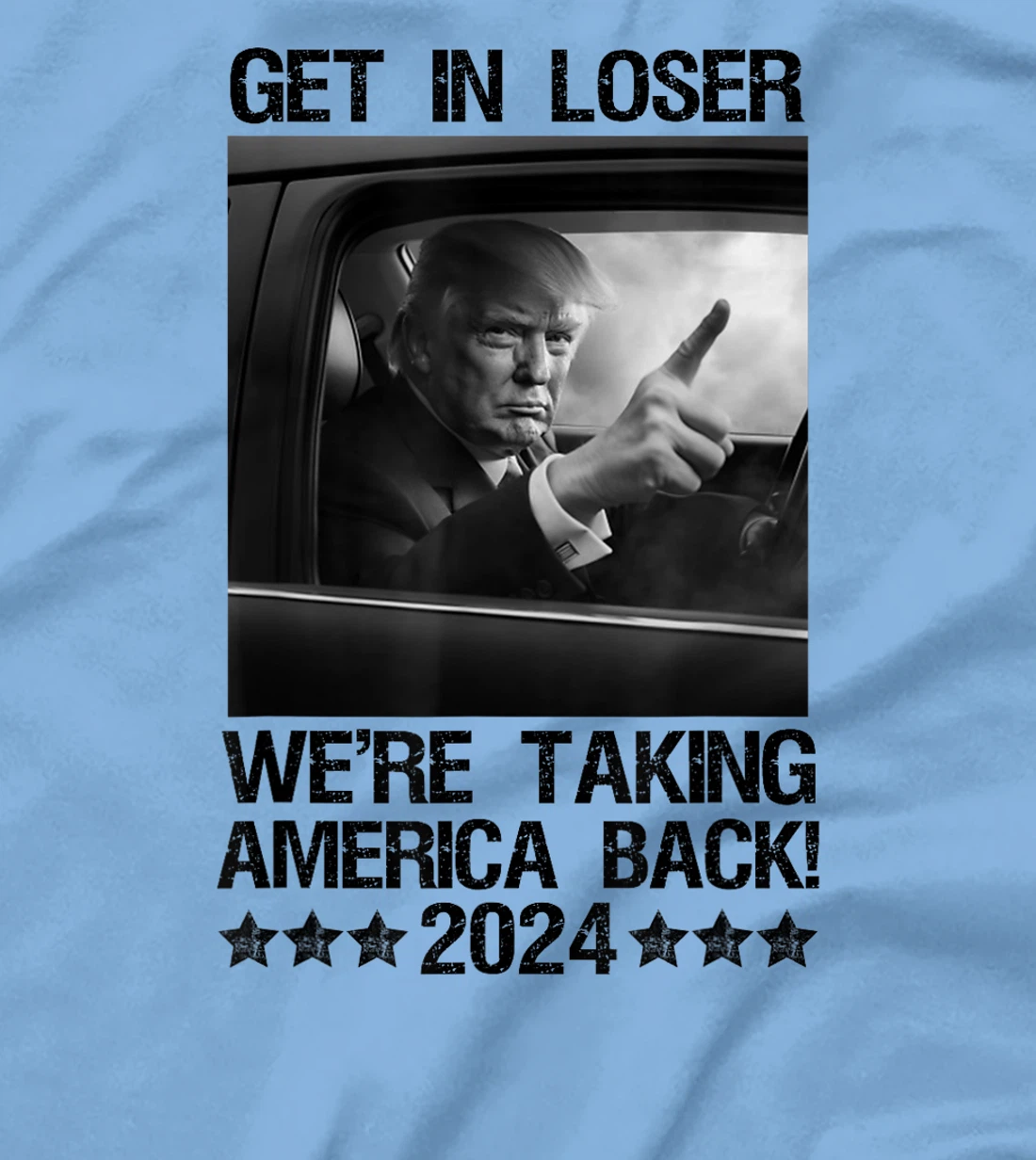 Get In Loser We Are Taking America Back Trump 2024 T-Shirt
