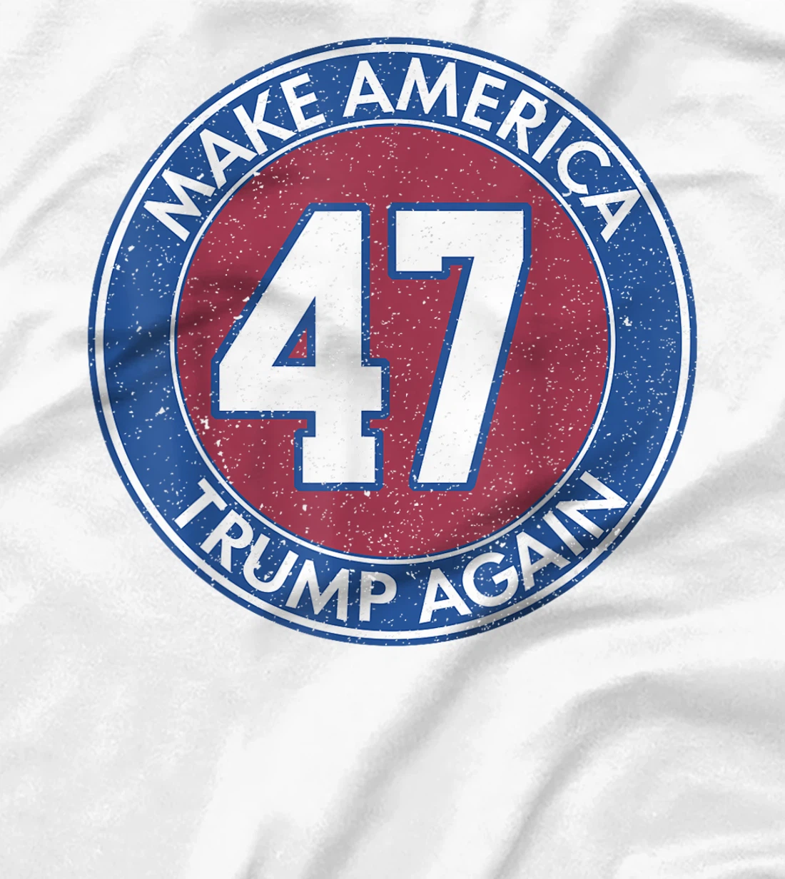 Make America Trump Again 47 T-Shirt
