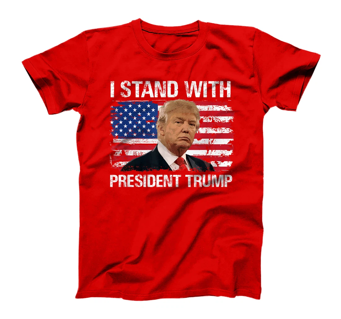 I Stand President Trump American Flag Trump 2024 Men Women T-Shirt