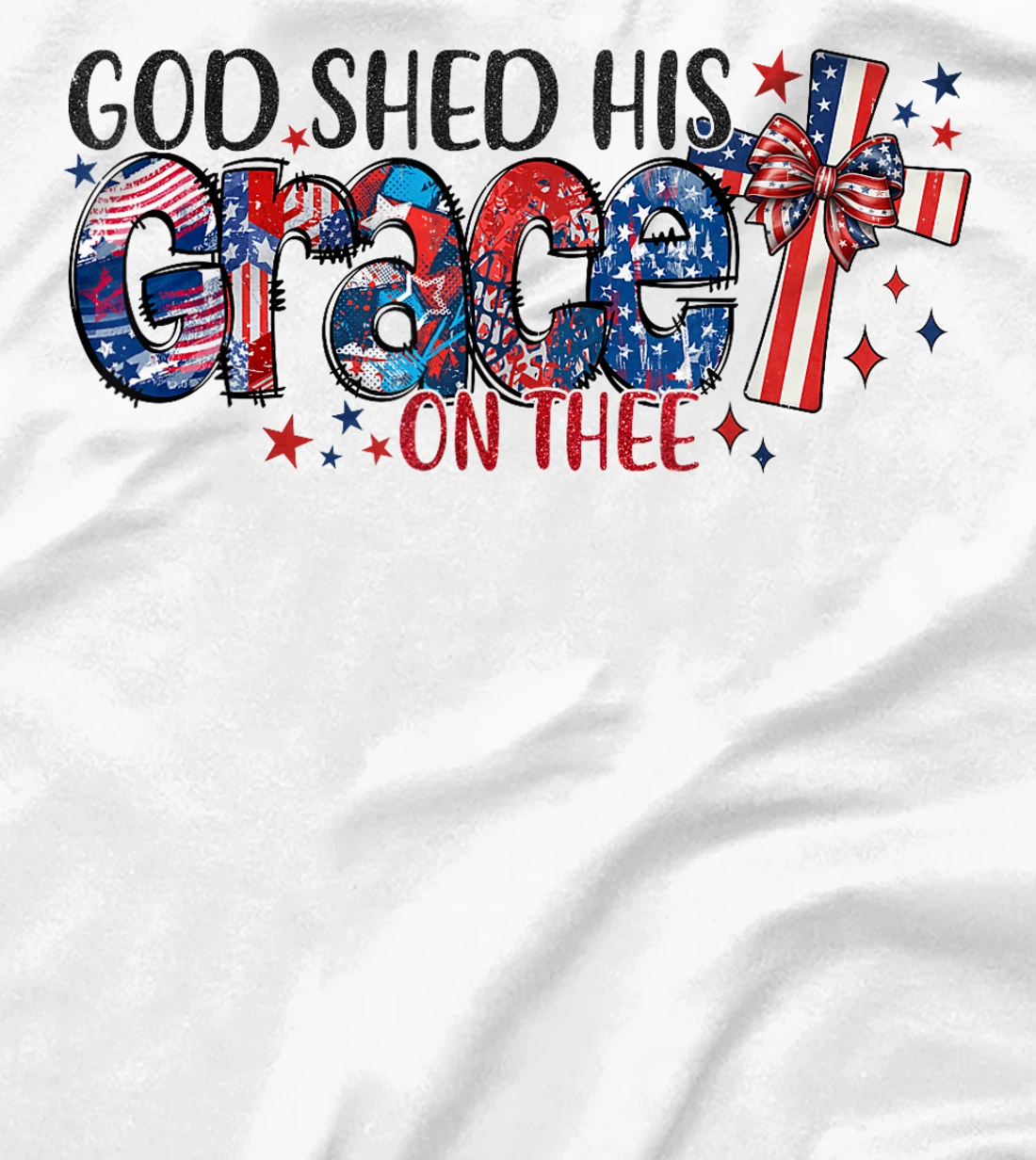 Christian 4th of July God Shed His Grace On Thee 4th Of July T-Shirt