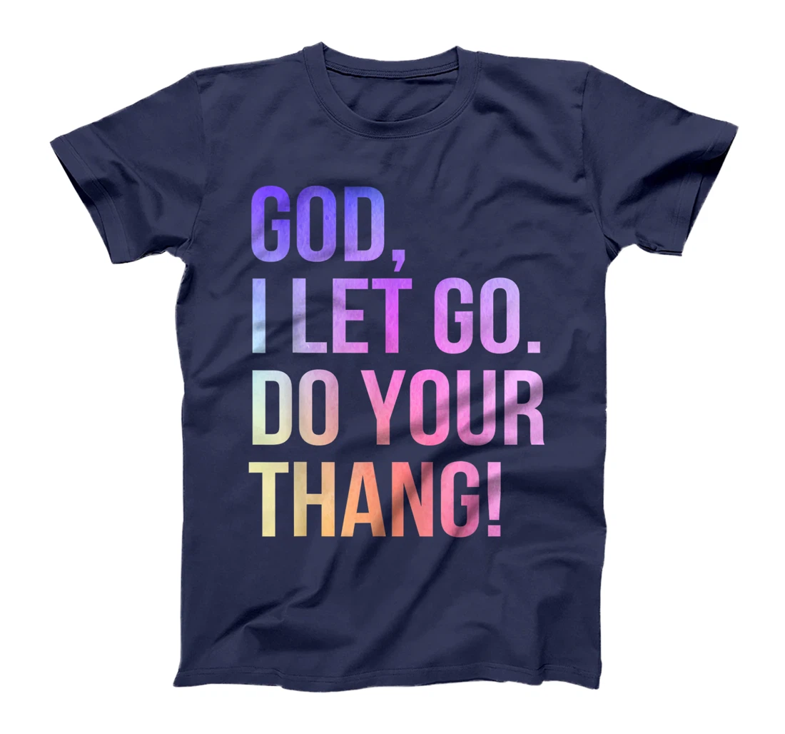 God I Let Go Do Your Thang Christian Faith T-Shirt