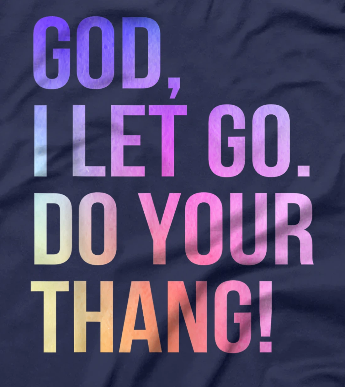 God I Let Go Do Your Thang Christian Faith T-Shirt