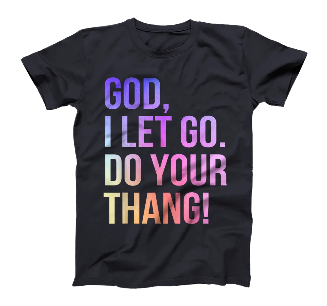 God I Let Go Do Your Thang Christian Faith T-Shirt
