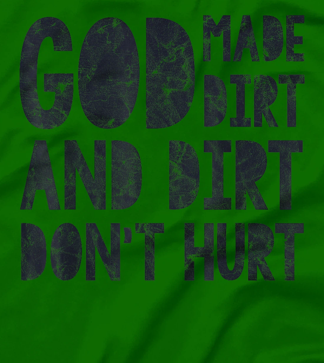 God Made Dirt And Dirt Don't Hurt Funny T-Shirt