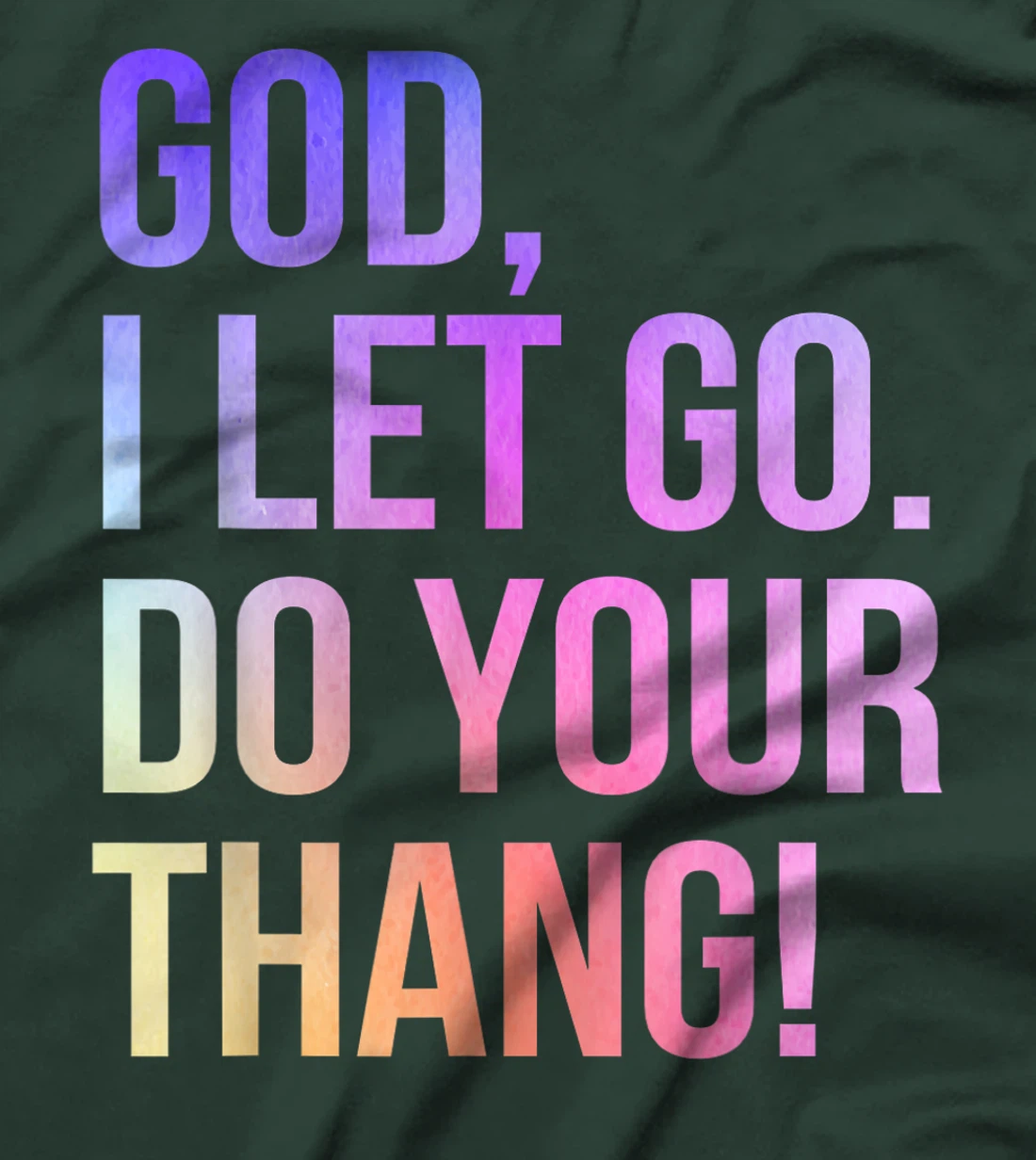 God I Let Go Do Your Thang Christian Faith T-Shirt