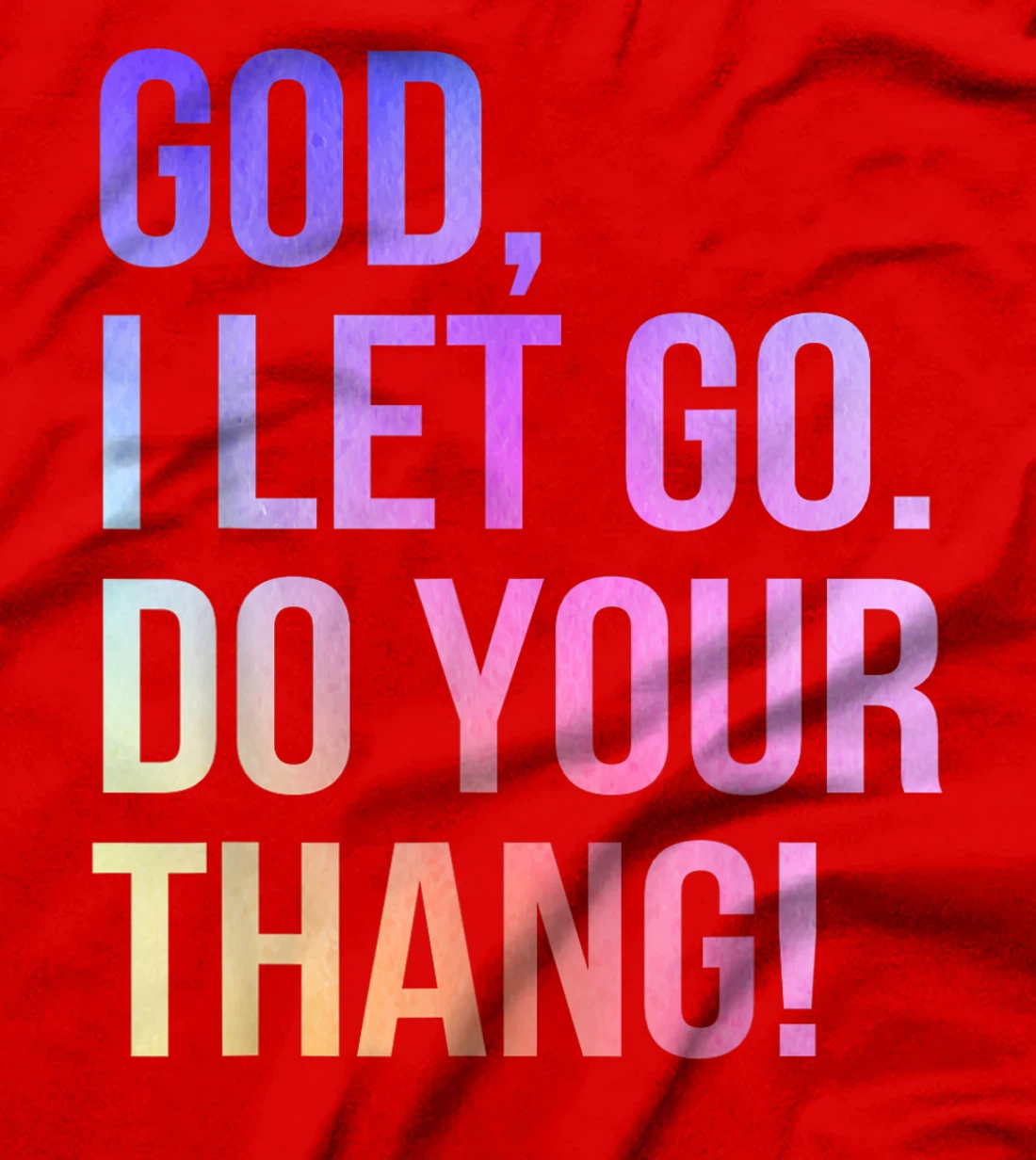 God I Let Go Do Your Thang Christian Faith T-Shirt