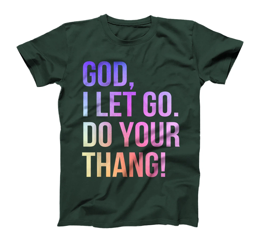God I Let Go Do Your Thang Christian Faith T-Shirt