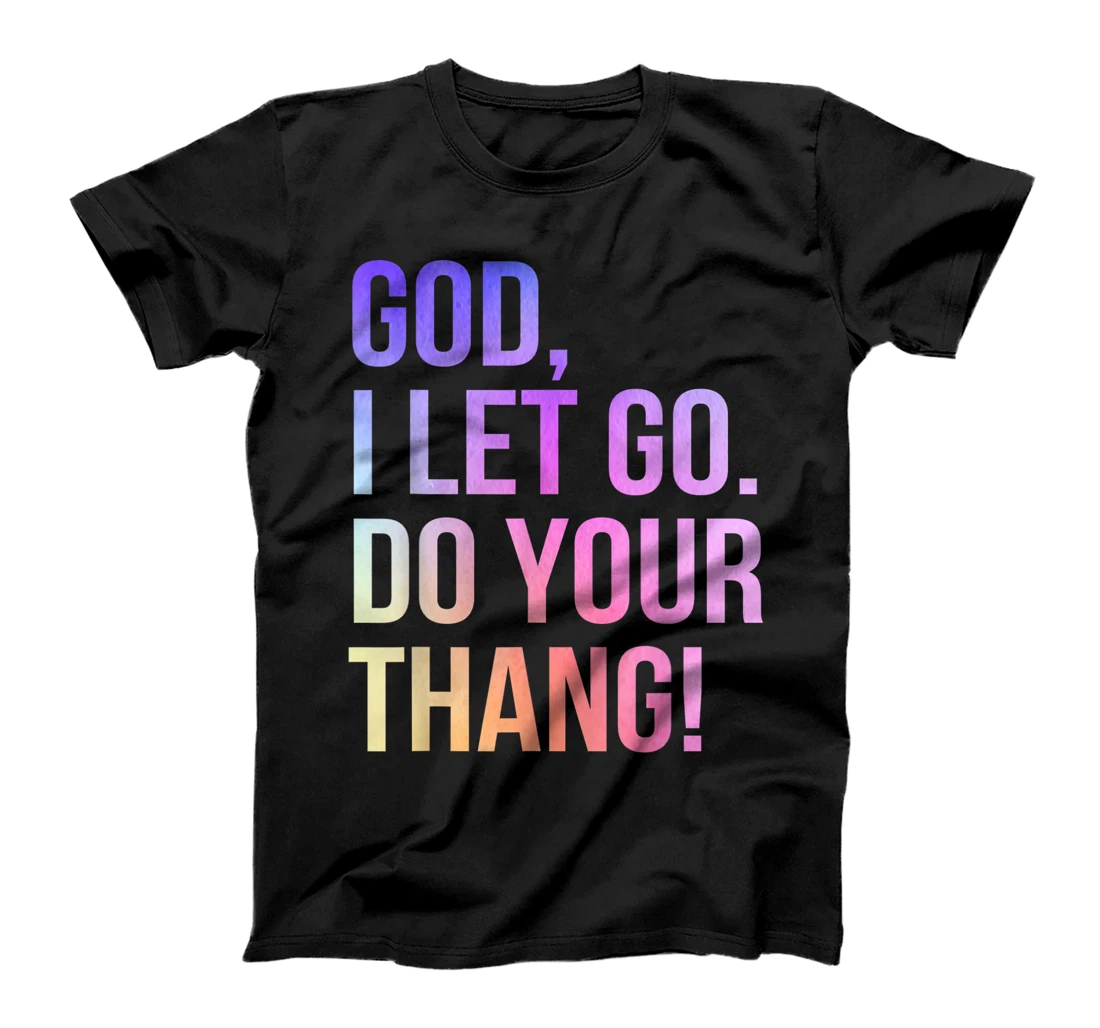 God I Let Go Do Your Thang Christian Faith T-Shirt
