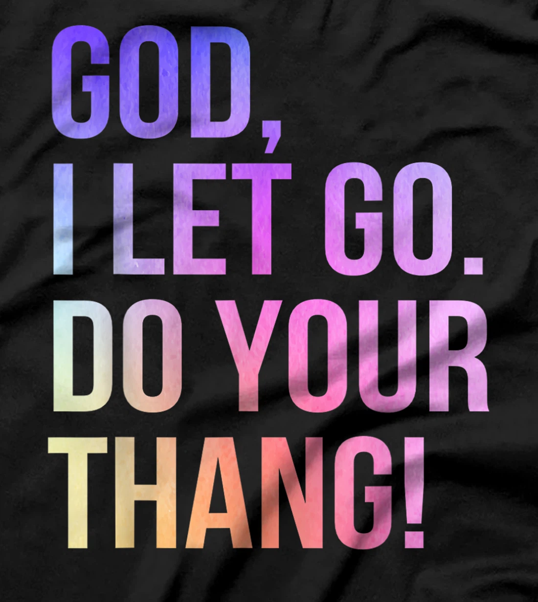 God I Let Go Do Your Thang Christian Faith T-Shirt